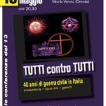 TUTTI CONTRO TUTTI -  40 anni di guerra civile in Italia