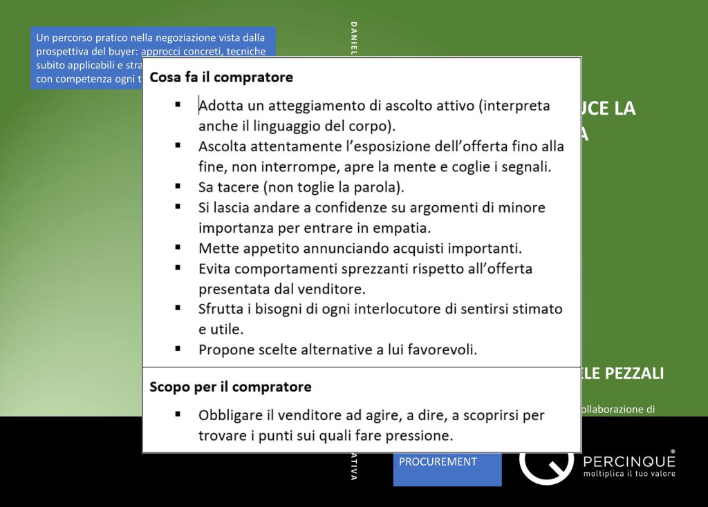 spingere il venditore a scoprirsi prima, a rivelare inconsapevolmente i propri punti deboli, le sue urgenze, le sue vere priorità